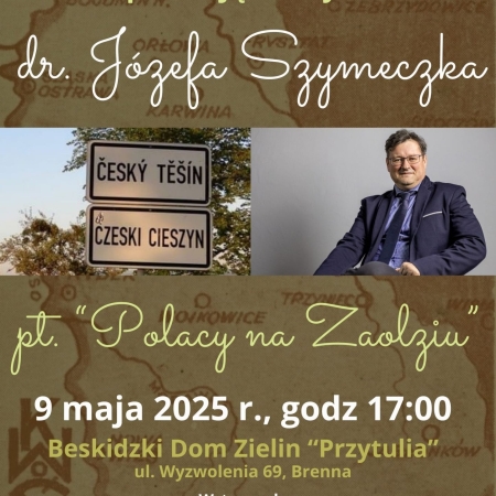Spotkanie z dr. Józefem szymeczkiem i prelekcja pt. "Polacy na Zaolziu"